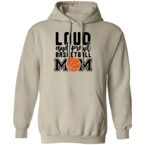 Loud Basketball Mom  Pullover Hoodie